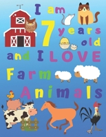 I am 7 years old and I LOVE Farm Animals: I Am Seven Years Old and Love Farm Animals Coloring Book for 1-Year-Old Children.  Great for Learning Colors ... Skills.  Bonus Sketch Pages at End of Book! 1695809262 Book Cover