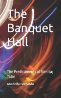 The Banquet Hall: The Predicaments of Nenita; Tatin B0C7JCF8WT Book Cover