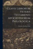 Clavis Librorum Veteris Testamenti Apocryphorum Philologica 1022819461 Book Cover