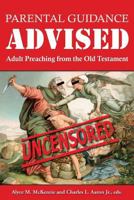 Parental Guidance Advised: Adult Preaching from the Old Testament 0827230478 Book Cover