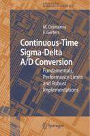 Continuous-Time Sigma-Delta A/D Conversion: Fundamentals, Performance Limits and Robust Implementations (Springer Series in Advanced Microelectronics) 3540284060 Book Cover