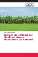 Indices de calidad del Suelo en Áreas bananeras de Panamá 3659030120 Book Cover