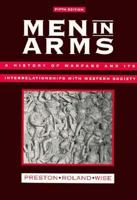 Men in Arms: A History of Warfare and Its Interrelationships With Western Society 0030334284 Book Cover