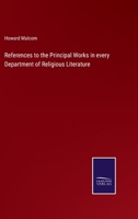 References to the Principal Works in every Department of Religious Literature 1147458812 Book Cover