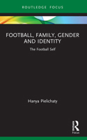Football, Family, Gender and Identity: The Football Self 103204196X Book Cover