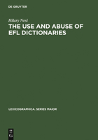 The Use and Abuse of EFL Dictionaries: How Learners of English as a Foreign Language Read and Interpret Dictionary Entries 3484309989 Book Cover