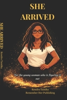 She Arrived: For the young woman who is figuring it out (Remember Her Girl Series) B0GTZVS676 Book Cover