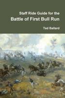 Staff Ride Guide for the Battle of First Bull Run 1257122428 Book Cover