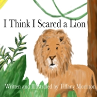 I Think I Scared a Lion B098GNP6DQ Book Cover