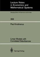Linear Models with Correlated Disturbances (Lecture Notes in Economics & Mathematical Systems) 3540539018 Book Cover