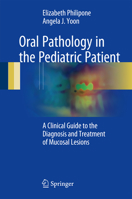 Oral Pathology in the Pediatric Patient: A Clinical Guide to the Diagnosis and Treatment of Mucosal Lesions 331944638X Book Cover