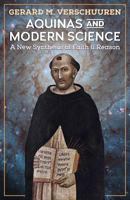 Aquinas and Modern Science: A New Synthesis of Faith and Reason 1621382281 Book Cover