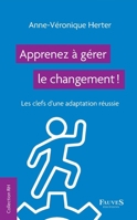 Apprenez à gérer le changement !: Les clefs d'une adaptation réussie (Ressouces Humaines) (French Edition) B0C3QLY5JH Book Cover