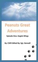 Peanut's Great Adventures: Episode One Angel Wings 1088014909 Book Cover