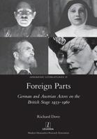 Foreign Parts: German and Austrian Actors on the British Stage 1933-1960 (15) 1781884749 Book Cover