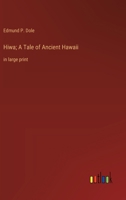 Hiwa; A Tale of Ancient Hawaii: in large print 3368376861 Book Cover