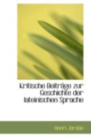 Kritische Beiträge zur Geschichte der Lateinischen Sprache 1018280359 Book Cover