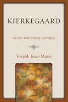 Kierkegaard: History and Eternal Happiness: History and Eternal Happiness 0761841458 Book Cover