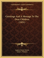 Greetings and a Message to the Dear Children 1166561550 Book Cover