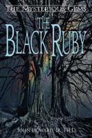 The Mysterious Gems: The Black Ruby 0615360602 Book Cover