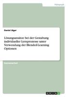 L�sungsans�tze bei der Gestaltung individueller Lernprozesse unter Verwendung der Blended-Learning Optionen 3656357382 Book Cover