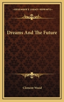 Dreams And The Future 1425471552 Book Cover