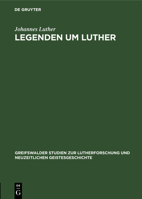 Legenden Um Luther (Greifswalder Studien Zur Lutherforschung Und Neuzeitlichen Geistesgeschichte, 9) 3112420993 Book Cover