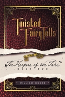Twisted Fairy Tells: The Keepers of the Tales 1665549920 Book Cover