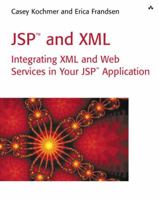 JSP(TM) and XML: Integrating XML and Web Services in Your JSP Application 0672323540 Book Cover