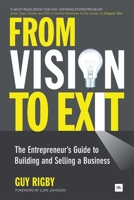 Bloomsbury Publishing India Private Limited From Vision To Exit: The Entrepreneur's Guide To Building And Selling A Business 0857191470 Book Cover
