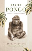 Master Pongo: A Gorilla Conquers Europe 027108216X Book Cover