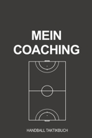 Mein Coaching Handball Taktikbuch: Perfekt als Notizbuch Journal, Strategiebuch für jeden Trainer oder Coach zum festhalten von Notizen beim Training oder Spiel (German Edition) 1699261024 Book Cover