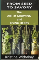From Seed to Savory: The Art of Growing and Using Herbs B0DYZK4KND Book Cover