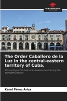 The Order Caballero de la Luz in the central-eastern territory of Cuba. 6206669130 Book Cover