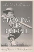 Growing Up Baseball: An Oral History 0878331867 Book Cover