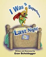 I Was a Superhero Last Night! 1629022624 Book Cover