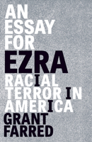 An Essay for Ezra: Racial Terror in America 1517911796 Book Cover