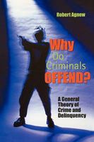 Why Do Criminals Offend?: A General Theory of Crime and Delinquency 1931719349 Book Cover