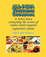 All-India Vegetarian Cookbook: A Subzi Sutra Containing the Secrets of India's Vegetarian Cuisine 0980050898 Book Cover