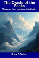 The Oracle of the Peaks: Messages from the Mountain Spirits B0DS1MZ7NR Book Cover