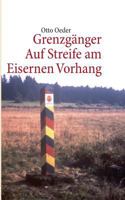 Grenzgänger: Auf Streife am Eisernen Vorhang 3732246418 Book Cover