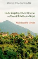 Hindu Kingship, Ethnic Revival, and Maoist Rebellion in Nepal 0195697928 Book Cover