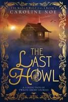 The Last Howl: A Collection of Twelve Short Stories B0FTRCG4BV Book Cover