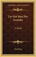 Let not man put asunder: A novel 1014912857 Book Cover