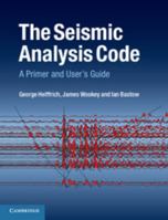 The Seismic Analysis Code: A Primer and User's Guide 1107613191 Book Cover