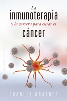La inmunoterapia y la carrera para curar el cáncer 8491119256 Book Cover