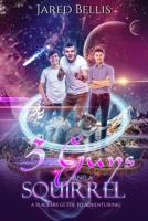 3 Guys and a Squirrel: A Slacker's Guide to Adventuring 1080144730 Book Cover