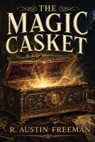 The Magic Casket - A Positronic Book (Dr. Thorndyke Mysteries) 1515470466 Book Cover