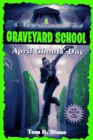 Graveyard School: April Ghouls' Day 0553542311 Book Cover