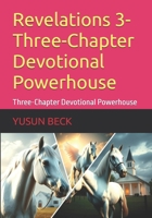 Revelations 3-Three-Chapter Devotional Powerhouse: Three-Chapter Devotional Powerhouse B0FNDJQ1JW Book Cover